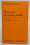 LÉVINAS, E. - Wenn Gott das Denken einfällt. Diskurse über die Betroffenheit von Transzendenz. Übersetzt von Thomas Wiemer Mit einem Vorwort von Bernhard Casper.