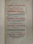 Leland, John - De nuttigheid en noodzaakelykheid van de christelyke openbaaring, aangetoond uit den staat van godsdienst in de oude heidensche weereld door John Leland (...); uit het Engelsch vert. door Engelbert Nooteboom (...); met eene voorrede van G. Bonnet (..