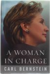 Carl Bernstein - A Woman in Charge - The Life of Hillary Rodham Clinton