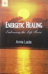 Lade, Arnie - Energetic healing; embracing the life force