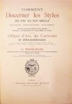 L. Roger-milès - Comment discerner les styles du VIIIe au XIXe siècle Histoire - Philosophie - Document. Études sur les formes et les décors propres a déterminer les caractères du style. Objets d'art, de curiosité et d'ameublement