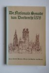 D. Nauta ; e.a. - DE NATIONALE SYNODE VAN DORDRECHT 1578 gereformeerden uit de Noordelijke en Zuidelijke Nederlanden bijeen