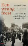 BAX Marjolein, VAN LIEMPT Ad (woord vooraf) - Een wrang feest. Hoe velen de bevrijding niet overleefden.