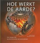 Meijer, Rob de, Westrenen, Wim van - Hoe werkt de Aarde? / een nieuwe kijk op het binnenste van onze planeet