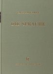 Hankamer, Paul. - Die Sprache. Ihr Begriff und ihre Deutung im sechzehnten und siebzehnten Jahrhundert. Ein Beutrag zur Frage der literarischen Gliederung des Zeitraums.