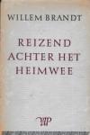 Brandt, Willem - Reizend achter het heimwee. Vroege en latere verzen, gekozen en ingeleid door Ed. Hoornik