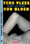 Noré, Annel de - Vers Vlees, Oud Bloed