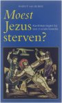 André P. van de - Moest Jezus sterven? : kanttekeningen bij een cruciale kwestie