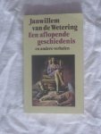 Wetering van de, Janwillem - Een aflopende geschiedenis en andere verhalen