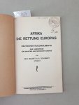 Schubert, Alfred Andreas: - Afrika - Die Rettung Europas. Deutscher Kolonialbesitz; eine Lebensfrage für Industrie und Wirtschaft Europas.