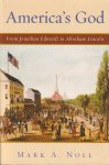 Noll, Mark A. - America's God. From Jonathan Edwards to Abraham Lincoln