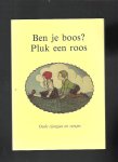 Witte, Bert illustraties en samenstelling - Ben je boos? Pluk een roos / druk 1