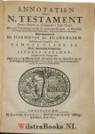 Clark, Samuel - Annotatien over 't N. Testament Onzes Heeren en Zaligmakers Jesu Christi, Met een Verklaaring van alle de zwaare spreekwyzen, en Woorden, met de gelijkluydende Schriftuurtexten, beyde in stoffe en in woorden. Waar by gevoegt is De Harmonie der...