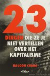 CHANG, HA-JOON - 23 dingen die ze je niet vertellen over het kapitalisme. Vertaling Ed Lof.
