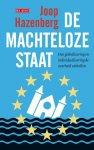 Joop Hazenberg - De machteloze staat | Hoe globalisering en individualisering de overheid uithollen