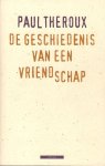 Theroux, Paul - De geschiedenis van een vriendschap
