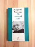 Marguerite Yourcenar - Wat? De Eeuwigheid _ Onder Voorbehoud _ De Tijd, de grote beeldhouwer _ Als stromend water _ Dierbare Nagedachtenis