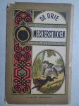N.n.. - De drie meesterstukken.