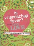 Manon Sikkel - Is vriendschap 4ever / spoedcursus flirten door Izzy Love Manon Sikkel - Is vriendschap 4ever / spoedcursus flirten door Izzy Love