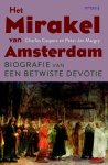 Charles Caspers, Peter Jan Margry - Het mirakel van Amsterdam biografie van een betwiste devotie