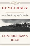 Condoleezza Rice - Democracy