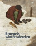 BRUEGEL (P) -  Meganck, Tine Luk, et all: - Bruegels Wintertaferelen.
