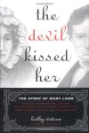 WATSON, KATHY - The Devil Kissed her. The Story of Mary Lamb.