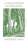 Frederic Gros - A Philosophy Of Walking