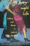 Celeste Fraser Delgado 305303, Jose Esteban Munoz 227355 - Everynight Life Culture and Dance in Latin/O America
