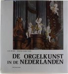 Flor Peeters Maarten Albert Vente - De orgelkunst in de Nederlanden van de 16e tot de 18e eeuw