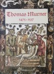  - Thomas Murner 1475 - 1537.Elsässischer Theologe und Humanist