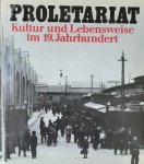 MÜHLBERG Dietrich - Proletariat. Kultur und Lebensweise im 19.Jahrhundert