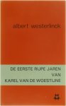 Albert Westerlinck - De Eerste Rijpe Jaren Van Karel Van De Woestijne