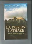Peyramaure, Michel - La passion Cathare. 1: Les fils de l'orgueil + 2: Les citadelles ardentes