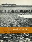 Danner, H.S. & H.Tm.M. Lambooij & C. Streefkerk - Die water keert - 800 jaar regionale dijkzorg in Hollands Noorderkwartier