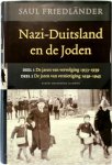 Saul Friedländer - Nazi-Duitsland en de joden Deel 1: De jaren van vervolging 1933-1939; Deel 2: De jaren van vernietiging 1939-1945