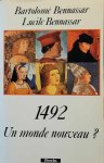 BENNASSAR Lucile & Bartolomé - 1492 - un monde nouveau?