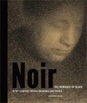 Hendrix, Lee: - Noir. The Romance of Black in 19th-century French drawings and prints.