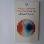 Osborne, Milton - Region of Revolt ; Focus on Southeast Asia
