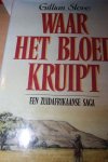 Slovo, Gillian - Waar het bloed kruipt. Een Zuidafrikaanse saga.