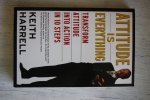 Harrell Keith - ATTITUDE IS EVERYTHING transform attitude into action in 10 steps.