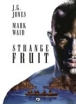  - Strange fruit