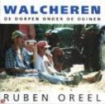 Oreel, Ruben - Walcheren. De dorpen onder de duinen