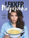 Miljuschka Witzenhausen - Lekker Miljuschka van easy-to-please-the-kids tot guilty-as-hell recepten