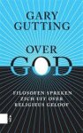 Gutting, Gary - Over God / Filosofen spreken zich uit over religieus geloof