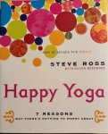 Ross, Steve / Rosewood, Olivia - HAPPY YOGA. 7 Reasons Why There's Nothing to Worry About.