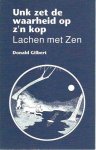 Gilbert, Donad - Unk zet de waarheid op z'n kop, lachen met zen Gilbert, Donad - Unk zet de waarheid op z'n kop, lachen met zen