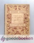 Staal, M. van der - Anneke Jansz. --- Historisch verhaal uit den eersten tijd der Hervorming