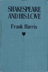 Harris, Frank. - Shakespeare and his love : a play in four acts and an epilogue.