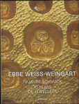 Christianne Weber-Stober / Christoph Engel - Ebbe Weiss-Weingart 70 Years of Jewellery